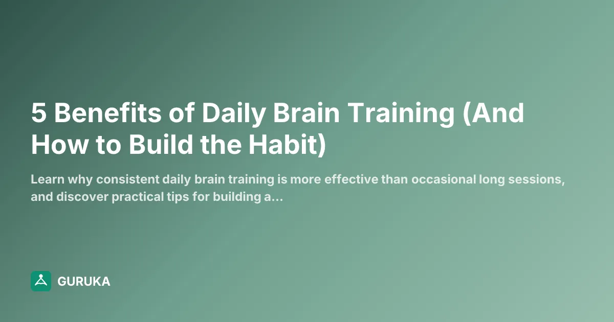 5 Benefits of Daily Brain Training (And How to Build the Habit)