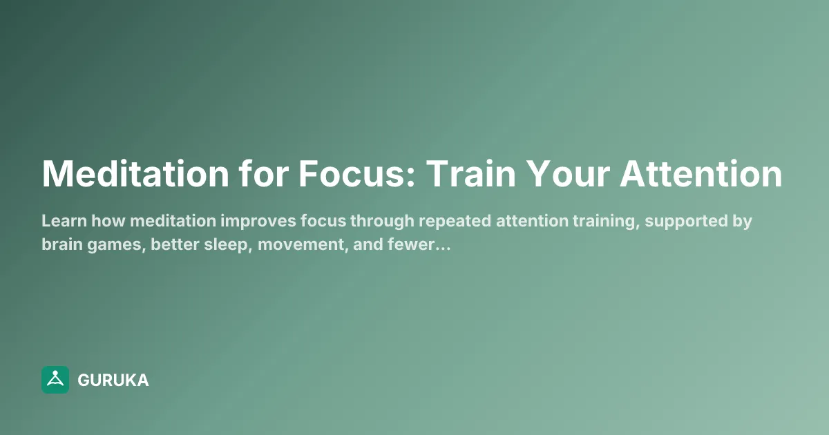Meditation for Focus: Train Your Attention
